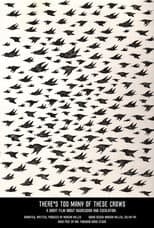 Poster for There's Too Many Of These Crows