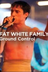 Poster for Fat White Family - Ground Control