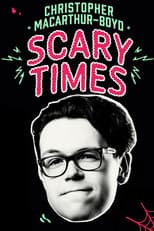 Poster for Christopher MacArthur-Boyd: Scary Times