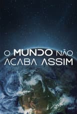Poster for O Mundo Não Acaba Assim