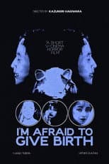 Poster for I'm Afraid to Give Birth