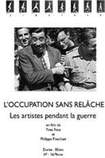 Poster for L'Occupation sans relâche - Les artistes pendant la guerre