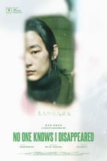 Poster for No One Knows I Disappeared