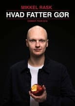 Poster for Mikkel Rask: Hvad Fatter Gør