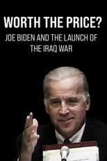 Poster for Worth the Price? Joe Biden and the Launch of the Iraq War