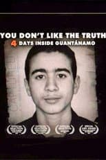 Poster for You Don't Like the Truth: 4 Days Inside Guantanamo