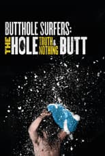 Poster for Butthole Surfers: The Hole Truth and Nothing Butt