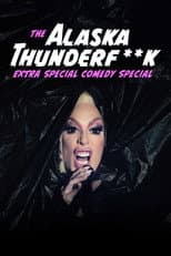 Poster for The Alaska Thunderfuck Extra Special Comedy Special