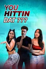 Poster for You Hittin Dat?