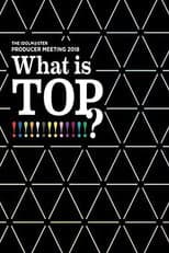 Poster for THE IDOLM@STER PRODUCER MEETING 2018 What is TOP!!!!!!!!!!!!!?