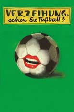 Poster for Verzeihung, sehen Sie Fußball?
