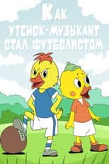 Poster for How the Musician Duckling Became a Footballer