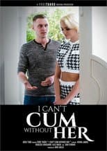 Poster for I Can't Cum Without Her