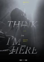 Poster for I Think I'm Here