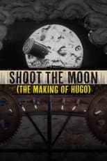 Poster for Shoot the Moon: The Making of 'Hugo'