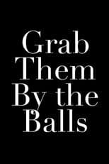 Poster for Grab Them By the Balls