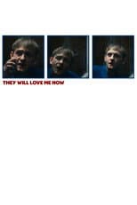 Poster for They Will Love Me Now