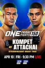 Poster for ONE Friday Fights 150: Kompetch vs. Attachai