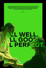 Poster for All Well. All Good. All Perfect.