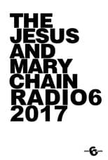 Poster for The Jesus and Mary Chain: Live at 6 Music Festival