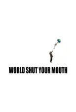 Poster for World Shut Your Mouth