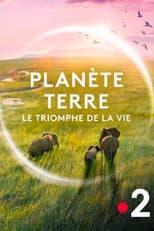 Poster for Planète Terre, le triomphe de la vie