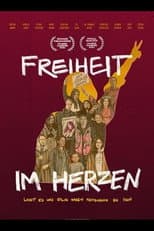 Poster for Freiheit im Herzen – Lasst es uns eilig haben, menschlich zu sein