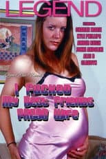 Poster for I Fucked My Best Friend's Prego Wife