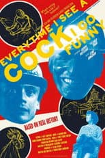 Poster for Every Time I See A Cock I Go Funny