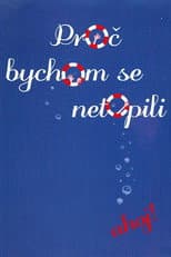 Poster for Proč bychom se netopili