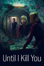 Poster for Until I Kill You