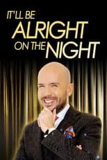 Poster for It’ll be Alright on the Night