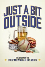 Poster for Just a Bit Outside: The Story of the 1982 Milwaukee Brewers