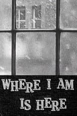 Poster for Where I Am Is Here