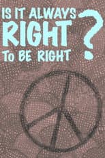 Poster for Is It Always Right to Be Right?