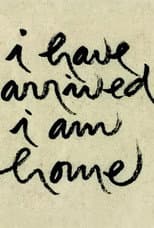 Poster for I Have Arrived, I Am Home