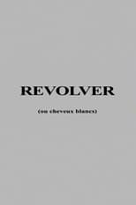 Poster for Revolver ou Cheveux Blancs