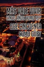 Poster for Más Vale Vivir Cinco Años Como Rey Que Cincuenta Como Guey