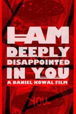 Poster for I AM DEEPLY DISAPPOINTED IN YOU