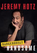 Poster for Jeremy Hotz: Dangerously Handsome