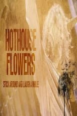 Poster for Hothouse Flowers: Stick Around and Laugh a While