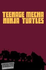 Poster for Teenage Mecha Ninja Turtles