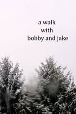 Poster for a walk with bobby and jake