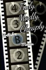 Poster for Truly, Madly, Cheaply! British B Movies