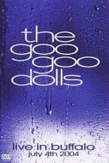 Poster for Goo Goo Dolls: Live in Buffalo: July 4th, 2004