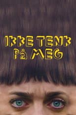Poster for Ikke tenk på meg