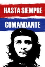 Poster for Hasta Siempre Comandante