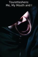 Poster for Touretteshero: Me, My Mouth and I