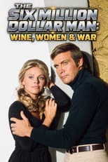 Poster for The Six Million Dollar Man: Wine, Women and War