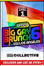 Poster for GCW Effy's Big Gay Brunch 6